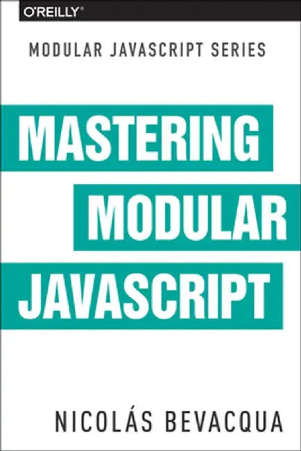 Mastering Modular JavaScript by Nicolas Bevacqua