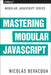 Mastering Modular JavaScript by Nicolas Bevacqua