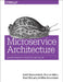 Microservice Architecture: Aligning Principles, Practices, and Culture by Irakli Nadareishvili