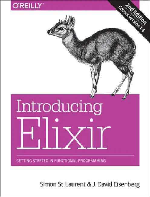 Introducing Elixir: Getting Started in Functional Programming by Simon St Laurent