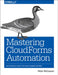 Mastering Cloudforms Automation: An Essential Guide for Cloud Administrators by Peter McGowan