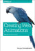 Creating Web Animations: Bringing Your UIs to Life by Kirupa Chinnathambi