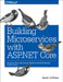 Building Microservices with ASP.NET Core: Develop, Test, and Deploy Cross-Platform Services in the Cloud by Hoffman, Kevin