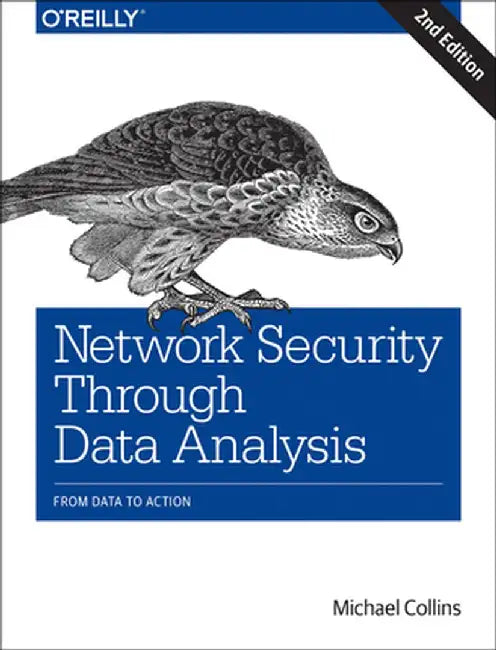 Network Security Through Data Analysis: From Data to Action by Michael Collins
