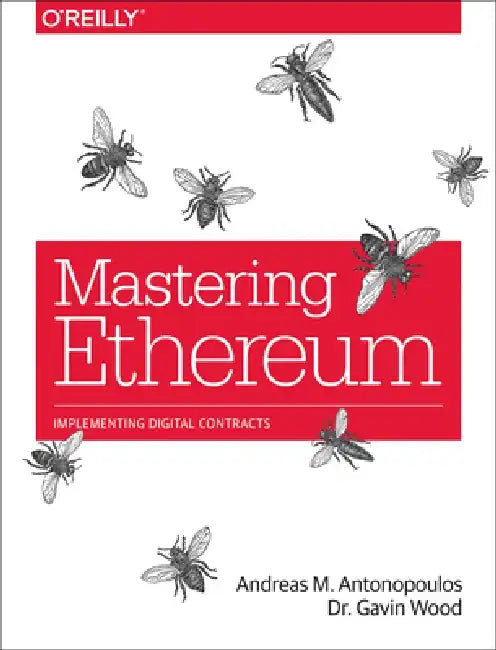 Mastering Ethereum: Building Smart Contracts and Dapps by Andreas M. Antonopoulos