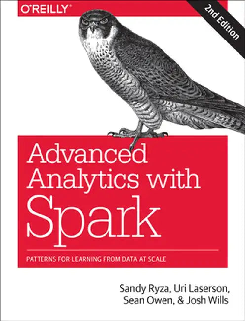 Advanced Analytics with Spark: Patterns for Learning from Data at Scale by Sandy Ryza