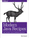 Modern Java Recipes: Simple Solutions to Difficult Problems in Java 8 and 9 by Ken Kousen