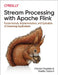 Stream Processing with Apache Flink: Fundamentals, Implementation, and Operation of Streaming Applications by Fabian Hueske
