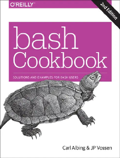 Bash Cookbook: Solutions and Examples for Bash Users by Carl Albing