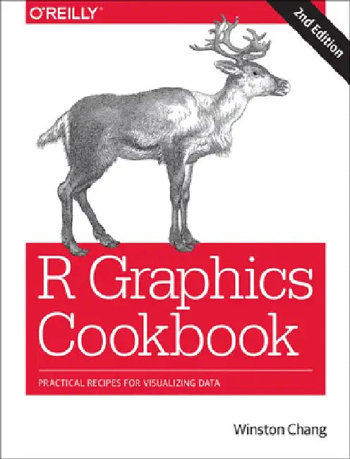R Graphics Cookbook: Practical Recipes for Visualizing Data by Winston Chang