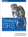 Seeking Sre: Conversations about Running Production Systems at Scale by David N. Blank-Edelman