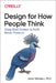 Designing for How People Think: Using Brain Science to Build Better Products by John Whalen