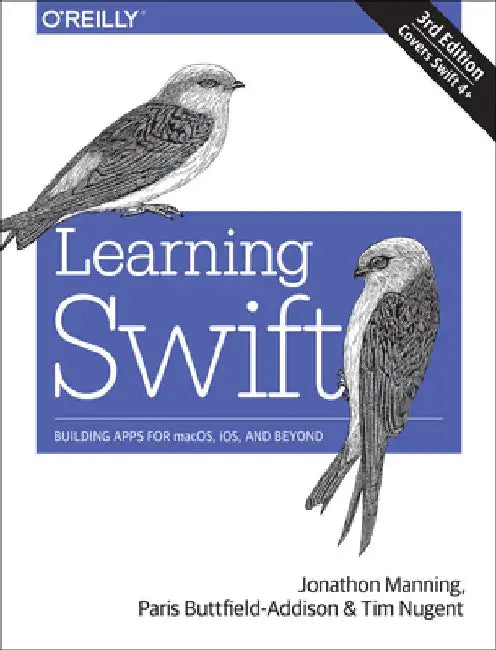 Learning Swift: Building Apps for Macos, IOS, and Beyond by Paris Buttfield-Addison
