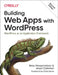 Building Web Apps with Wordpress: Wordpress as an Application Framework by Brian Messenlehner