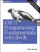 IOS 11 Programming Fundamentals with Swift: Swift, Xcode, and Cocoa Basics by Matt Neuburg