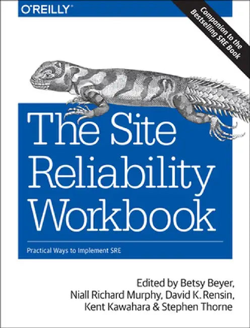The Site Reliability Workbook: Practical Ways to Implement SRE by Beyer, Betsy