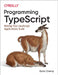 Programming Typescript: Making Your JavaScript Applications Scale by Boris Cherny
