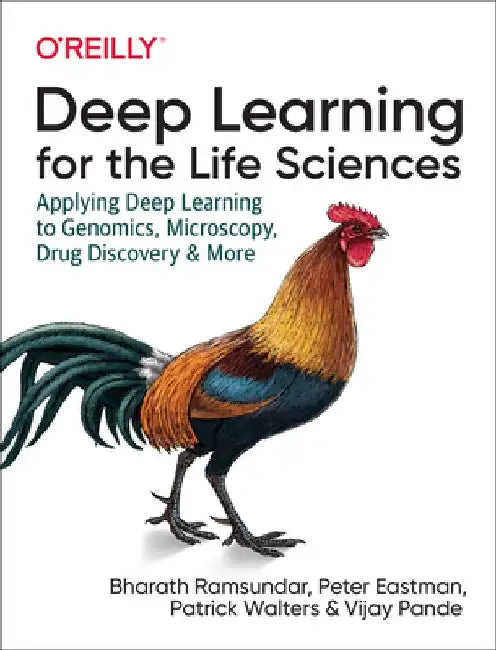 Deep Learning for the Life Sciences: Applying Deep Learning to Genomics, Microscopy, Drug Discovery, and More by Bharath Ramsundar