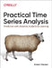 Practical Time Series Analysis: Prediction with Statistics and Machine Learning by Aileen Nielsen