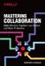 Mastering Collaboration: Building Effective Product Teams