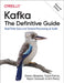 Kafka: The Definitive Guide: Real-Time Data and Stream Processing at Scale by Gwen Shapira
