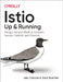 Istio: Up and Running: Secure, Manage, and Connect Your Microservices with Service Mesh by Lee Calcote
