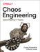 Chaos Engineering: System Resiliency in Practice by Casey Rosenthal