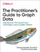 The Practitioner's Guide to Graph Data by Denise Gosnell