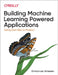 Building Machine Learning Powered Applications: Going from Idea to Product by Emmanuel Ameisen