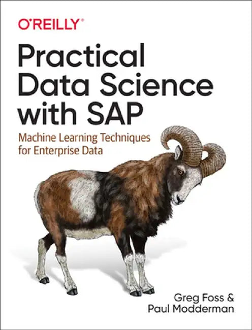 Practical Data Science with SAP: Machine Learning Techniques for Enterprise Data by Greg Foss