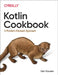 Kotlin Cookbook: A Problem-Focused Approach by Ken Kousen