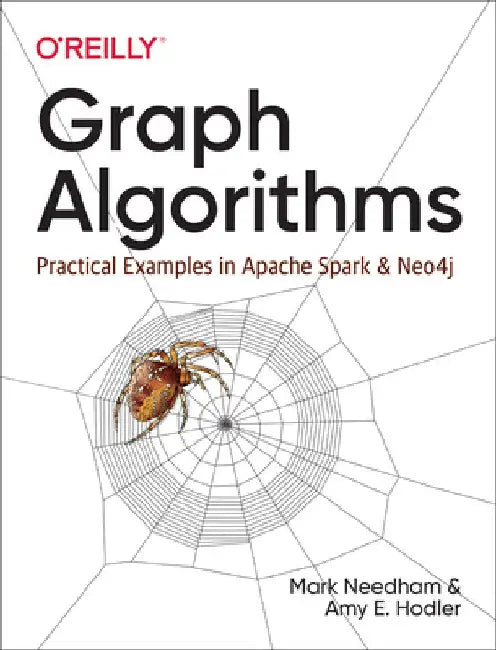 Graph Algorithms: Practical Examples in Apache Spark and Neo4j by Amy Hodler