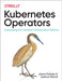 Kubernetes Operators: Automating the Enterprise Container Platform by Josh Wood