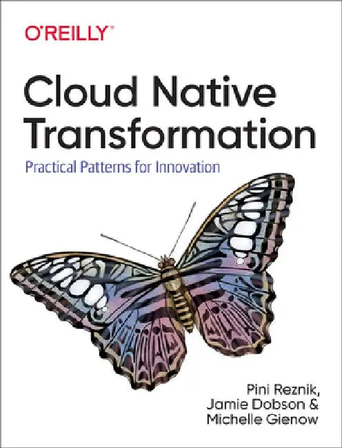 Cloud Native Patterns: Architecture, Design and Culture by Pini Reznik