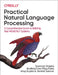 Practical Natural Language Processing: A Pragmatic Approach to Processing and Analyzing Language Data by Sowmya Vajjala