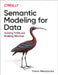 Semantic Modeling for Data: Avoiding Pitfalls and Breaking Dilemmas by Panos Alexopoulos