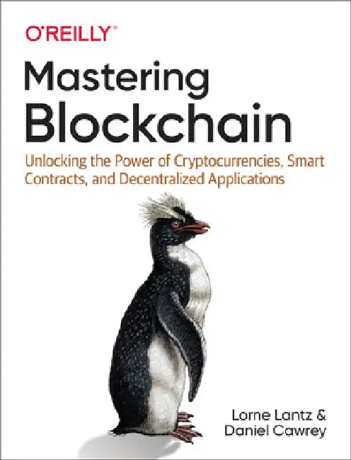 Mastering Blockchain: Unlocking the Power of Cryptocurrencies and Smart Contracts by Lorne Lantz