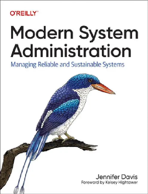Modern System Administration: Building and Maintaining Reliable Systems by Jennifer Davis