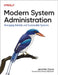 Modern System Administration: Building and Maintaining Reliable Systems by Jennifer Davis