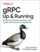 Grpc: Up and Running: Building Cloud Native Applications with Go and Java for Docker and Kubernetes by Kasun Indrasiri