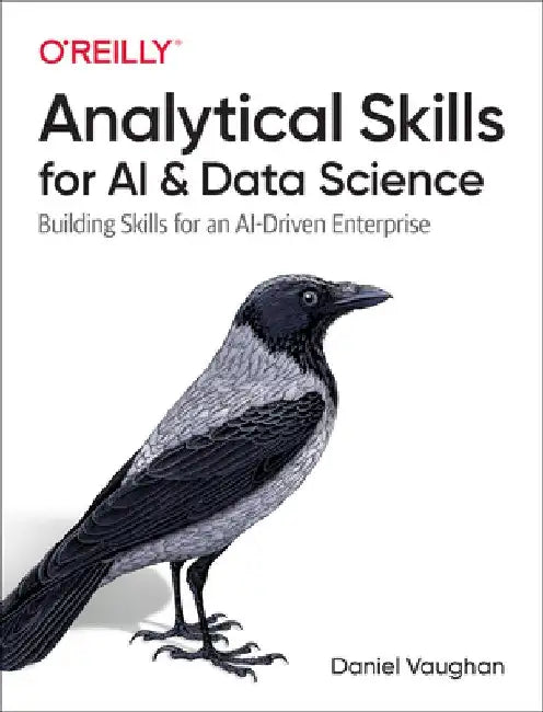 Analytical Thinking for AI and Data Science: Asking the Right Questions by Daniel Vaughan