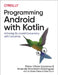Programming Android with Kotlin: Achieving Structured Concurrency with Coroutines by Pierre-Olivier Laurence