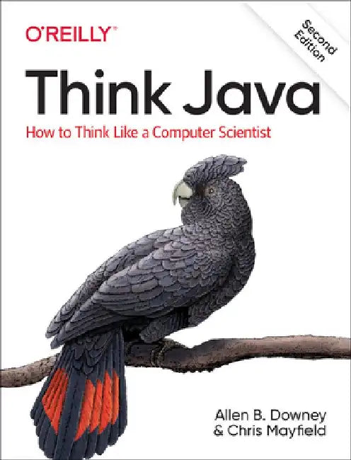 Think Java: How to Think Like a Computer Scientist by Allen B. Downey