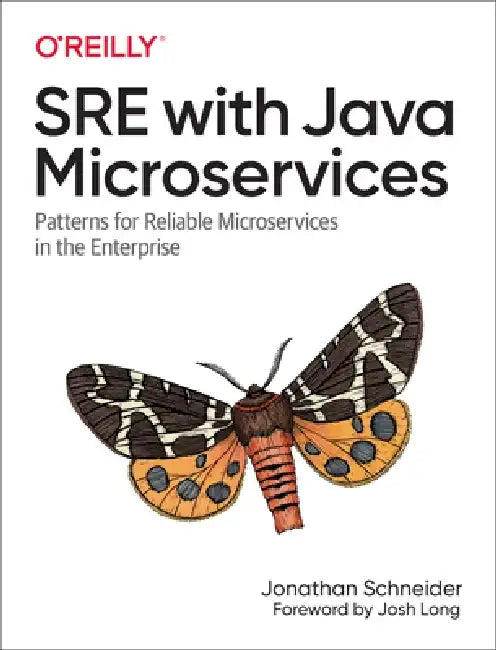 SRE with Java Microservices: Patterns for Reliable Microservices in the Enterprise by Jonathan Schneider