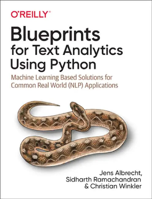 Blueprints for Text Analytics Using Python: Machine Learning Based Solutions for Common Real World (Nlp) Applications by Jens Albrecht