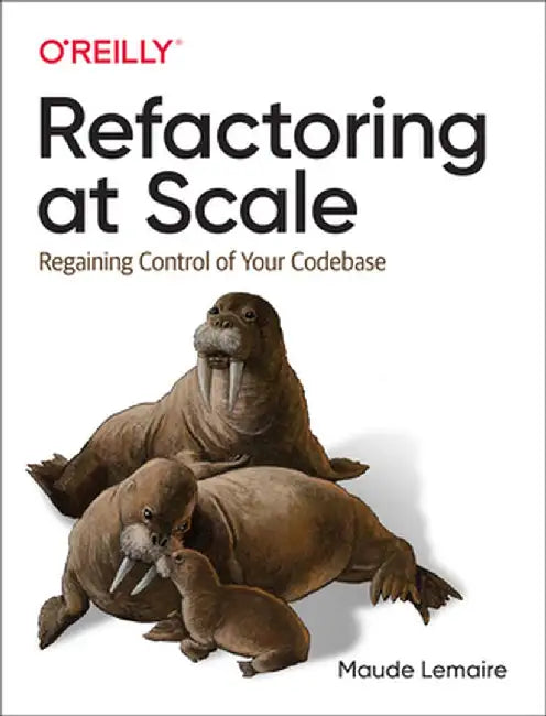 Refactoring at Scale: Regaining Control of Your Codebase by Maude Lemaire