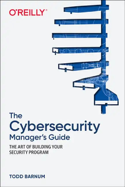A Manager's Guide to Information Security: The Last Domain by Todd Barnum