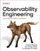 Observability Engineering: Achieving Production Excellence by Charity Majors