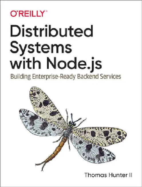 Distributed Node.Js: Building Enterprise-Ready Backend Services by II Thomas Hunter