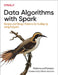 Data Algorithms with Spark: Recipes and Design Patterns for Scaling Up Using Pyspark by Mahmoud Parsian